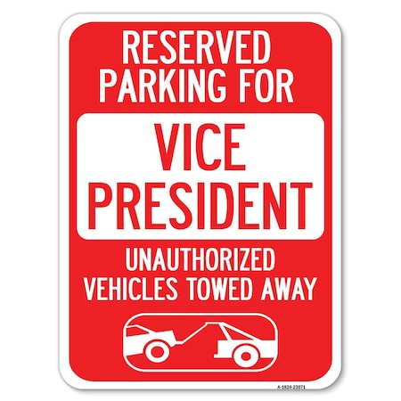 Signmission Reserved Parking for Vice President Unauthorized Vehicles Towed Away, A-1824-23071 A-1824-23071
